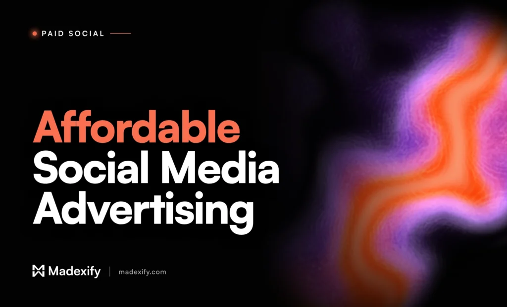 Madexify article cover reading "Affordable Social Media Advertising" in orange and white type on a black background with a liquid orange and purple gradient.