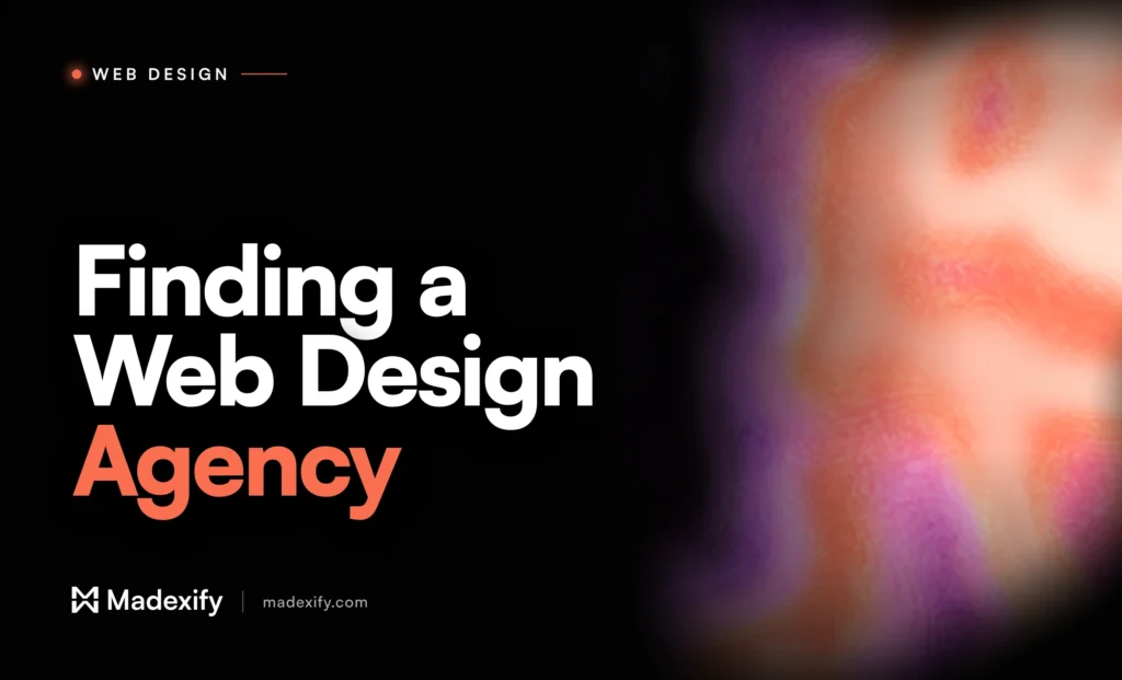 Madexify article cover reading "Finding a Web Design Agency" in white and coral type on a black background with a liquid coral and purple gradient.