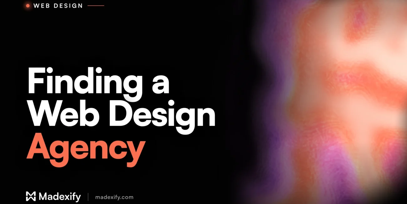 Madexify article cover reading "Finding a Web Design Agency" in white and coral type on a black background with a liquid coral and purple gradient.