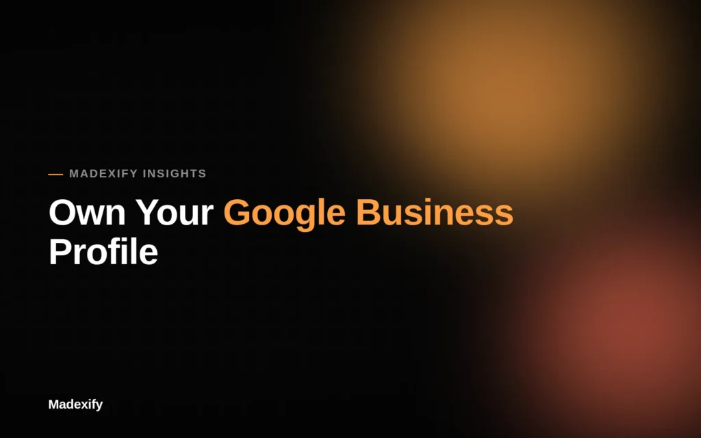 Blog cover graphic: Own your Google Business Profile - local SEO setup guide by Madexify