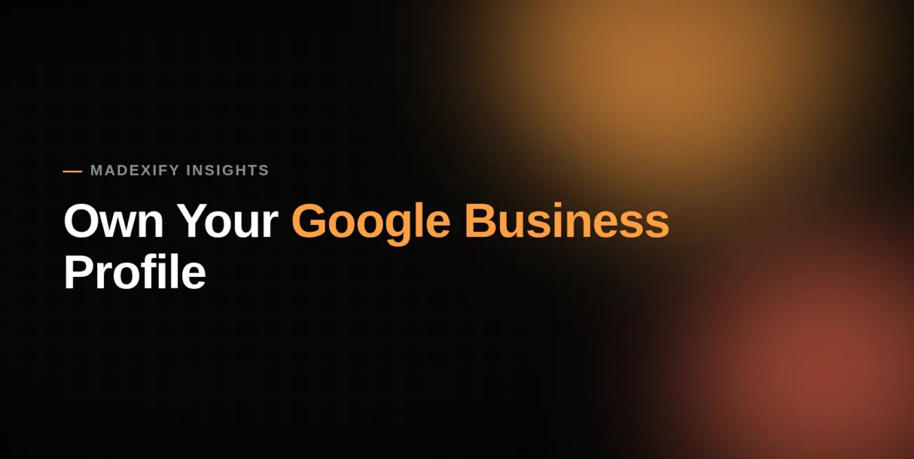 Blog cover graphic: Own your Google Business Profile - local SEO setup guide by Madexify