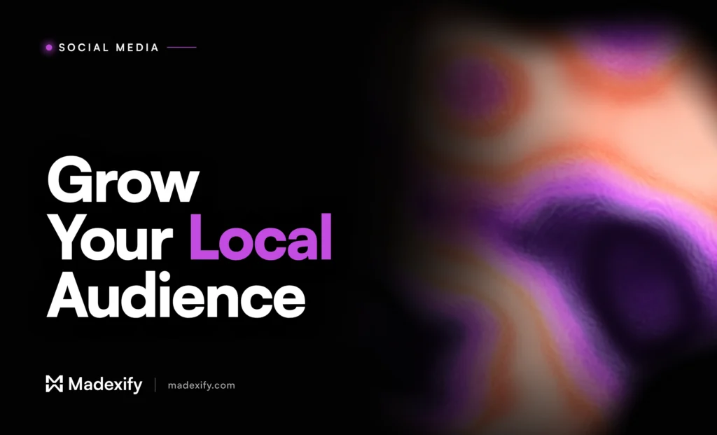 Madexify article cover reading "Grow Your Local Audience" in white and purple type on a black background with a liquid purple and coral gradient.