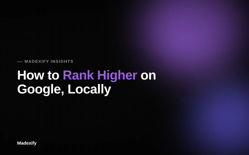 Blog cover graphic: How to rank higher on Google locally - Melbourne local SEO guide by Madexify