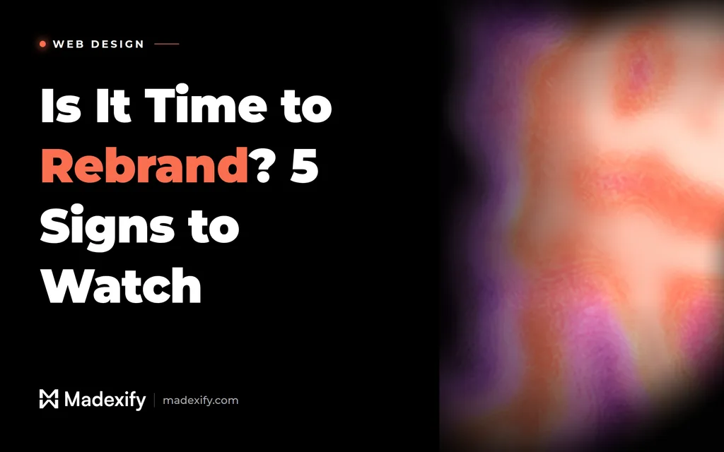 Blog cover graphic: Signs it is time to rebrand your business - Madexify branding guide