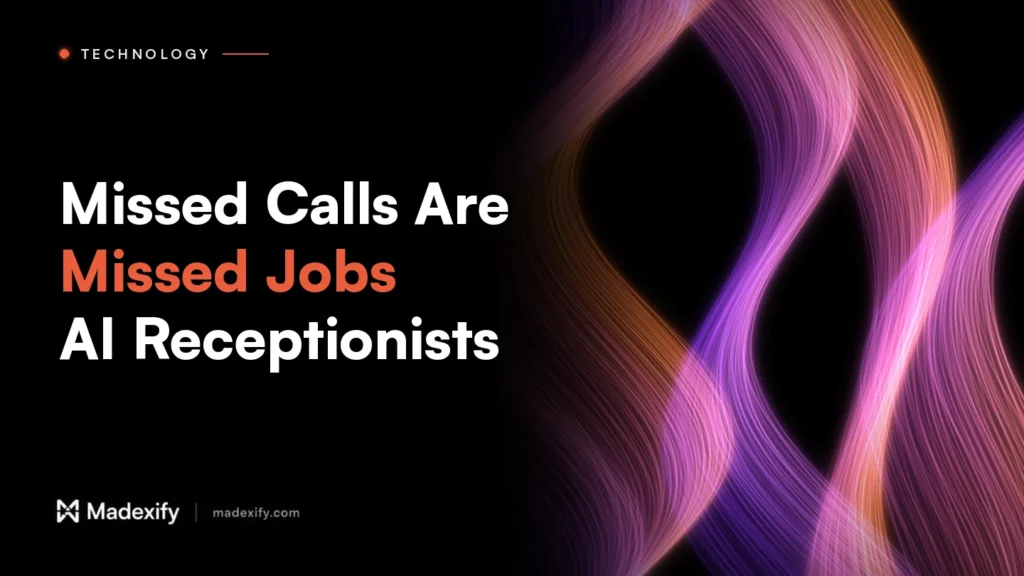 Madexify blog cover: Missed Calls Are Missed Jobs, AI Receptionists