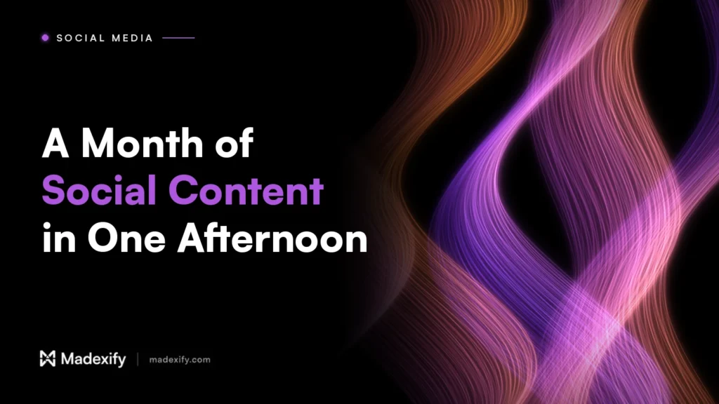 Madexify blog cover: A Month of Social Content in One Afternoon