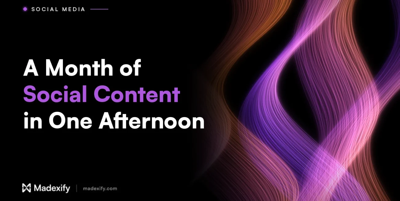 Madexify blog cover: A Month of Social Content in One Afternoon