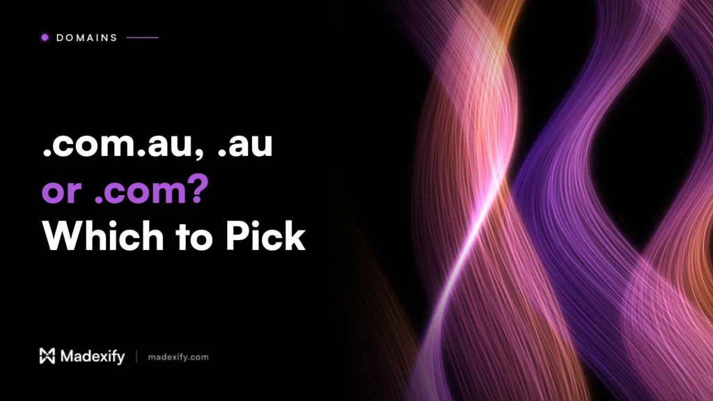 Madexify blog cover: .com.au, .au or .com? Which to Pick