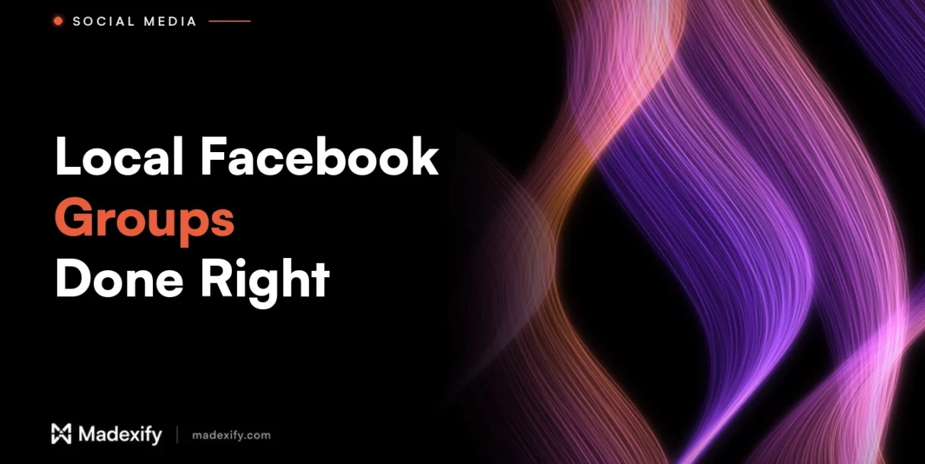 Madexify blog cover: Local Facebook Groups Done Right