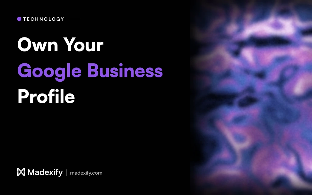 Madexify blog cover: “Own Your Google Business Profile”