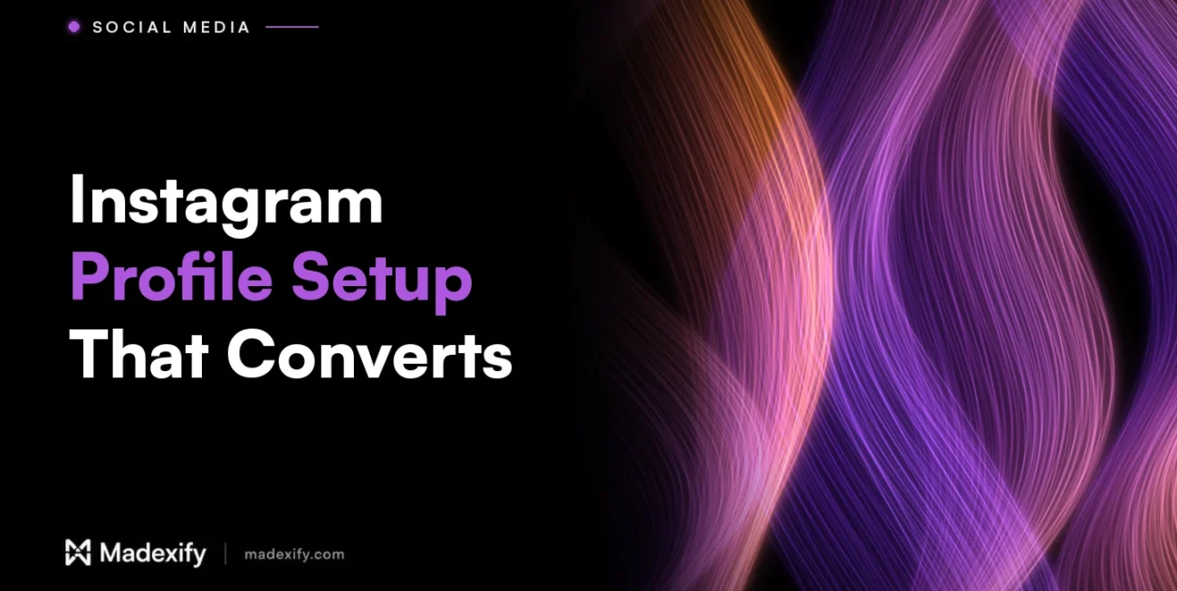 Madexify blog cover: Instagram Profile Setup That Converts