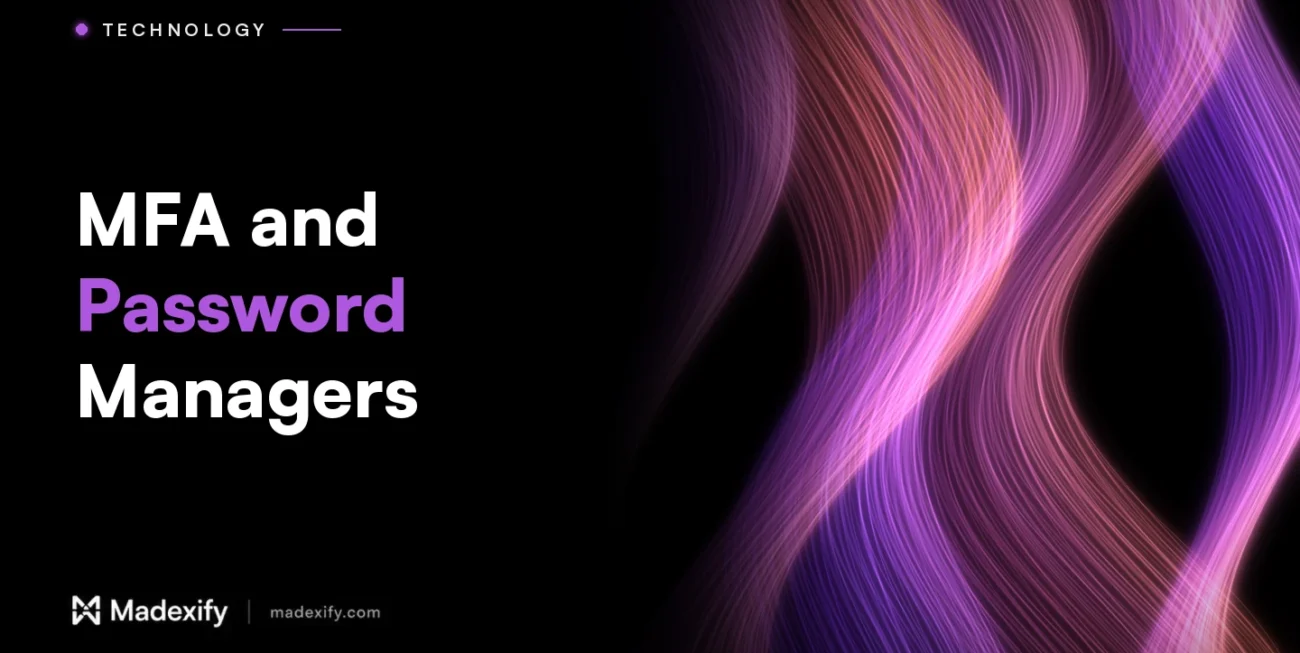 Madexify blog cover: MFA and Password Managers