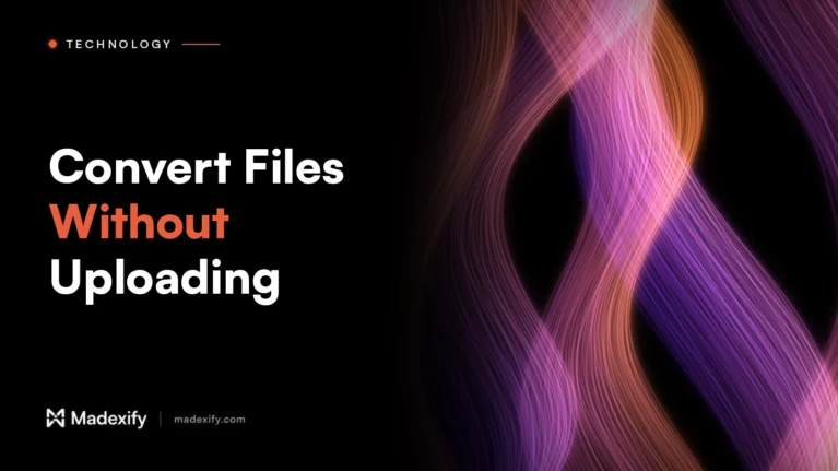 Madexify blog cover: Convert Files Without Uploading