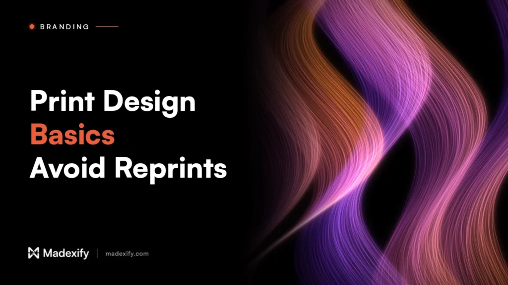 Madexify blog cover: Print Design Basics, Avoid Reprints