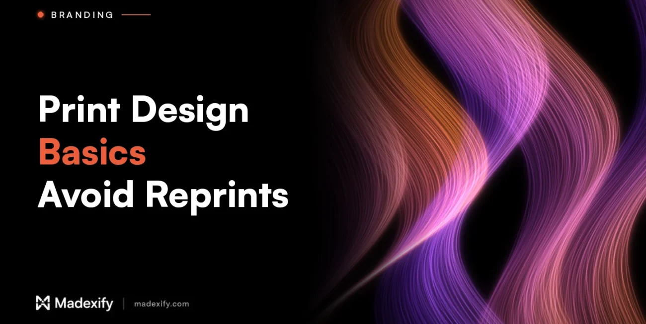 Madexify blog cover: Print Design Basics, Avoid Reprints