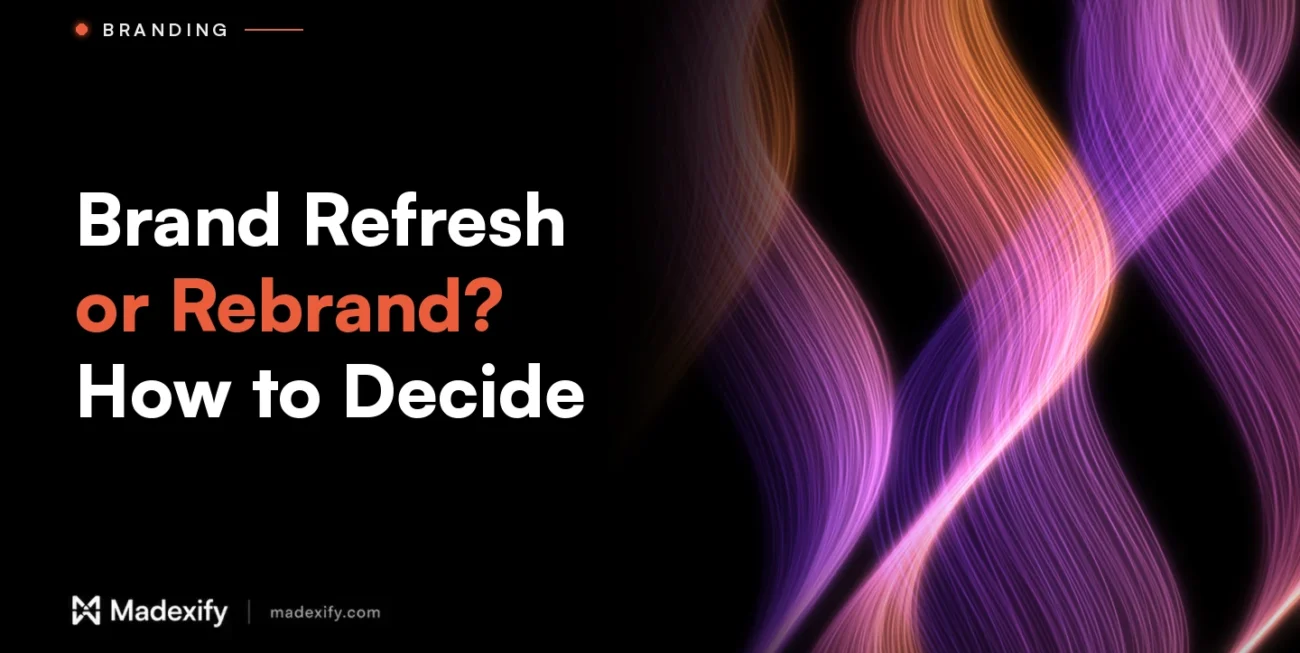 Madexify blog cover: Brand Refresh or Rebrand? How to Decide