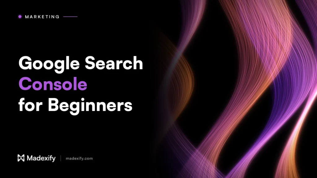Madexify blog cover: Google Search Console for Beginners
