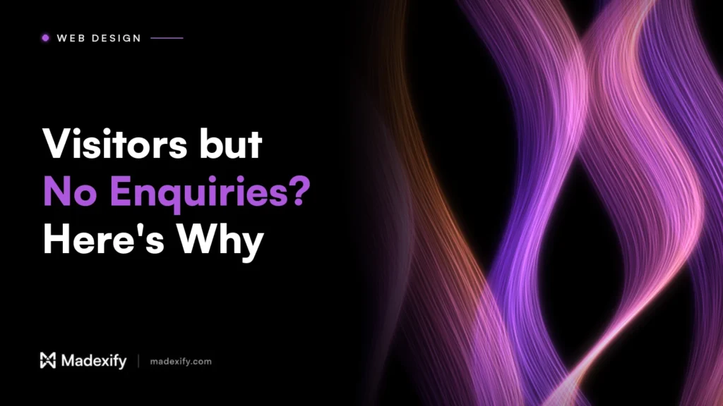 Madexify blog cover: Visitors but No Enquiries? Here's Why