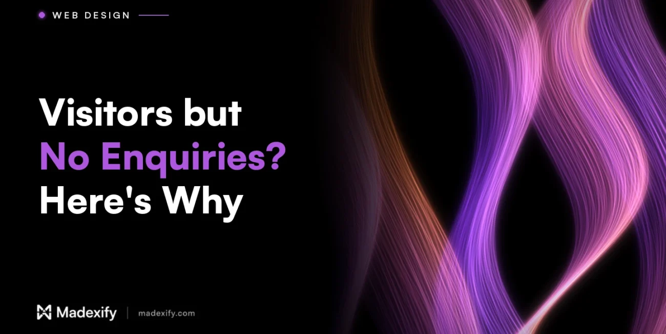 Madexify blog cover: Visitors but No Enquiries? Here's Why