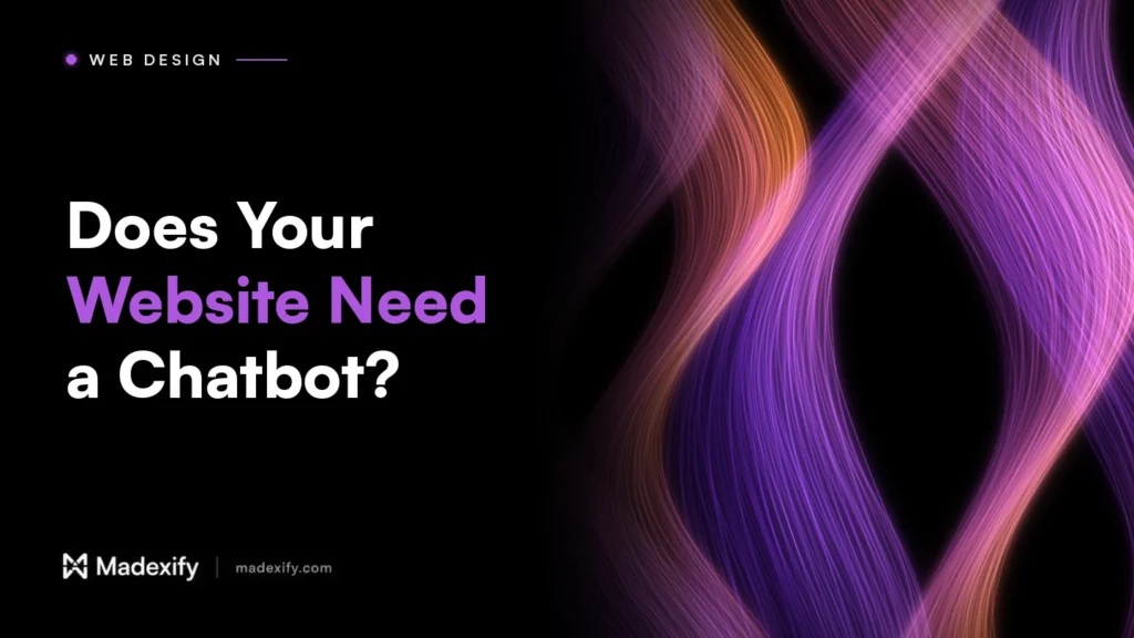 Madexify blog cover: Does Your Website Need a Chatbot?