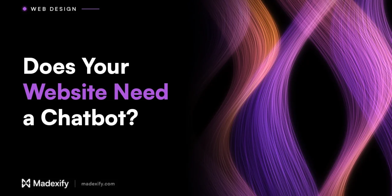 Madexify blog cover: Does Your Website Need a Chatbot?