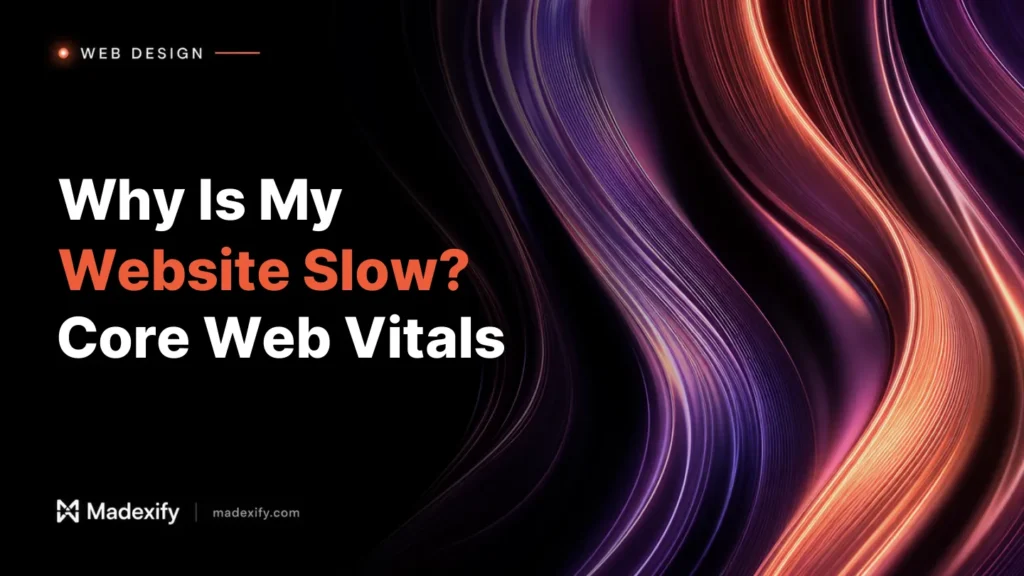 Madexify article cover: Why Is My Website Slow? Core Web Vitals
