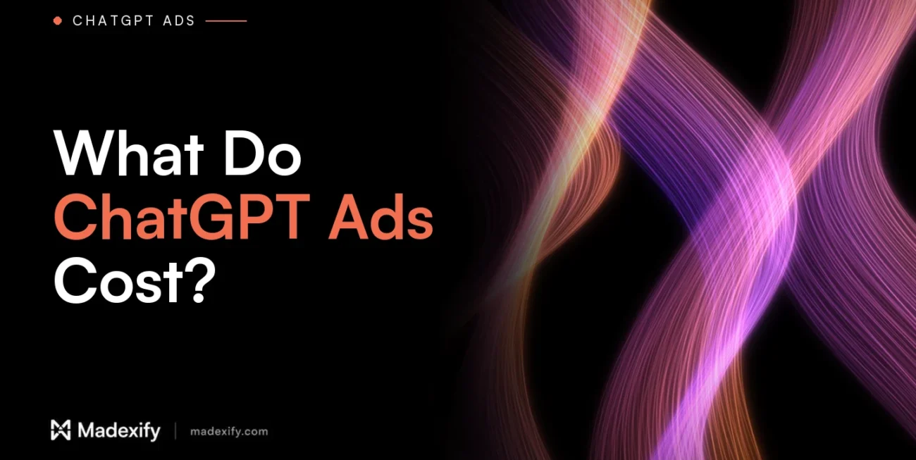 Madexify blog cover: What Do ChatGPT Ads Cost?