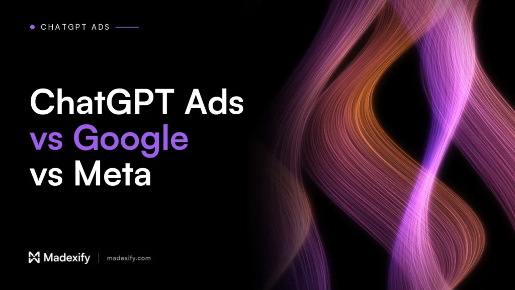 Madexify blog cover: ChatGPT Ads vs Google vs Meta